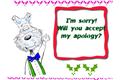 I'm sory will you accept my apology