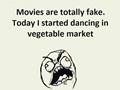 Movies Are Fake