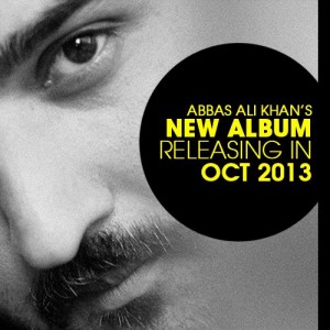 Abbas Ali Khan’s New Album will be releasing in October 2013