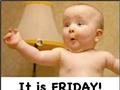 It is Friday